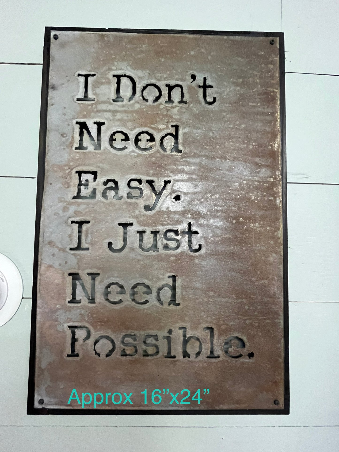 sign - I don't need easy. I just need possible.